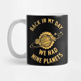 back in my day we had nine planets Mug